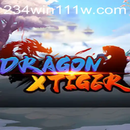 DragonXTiger: A Riveting Adventure Unveiled with 234Win111