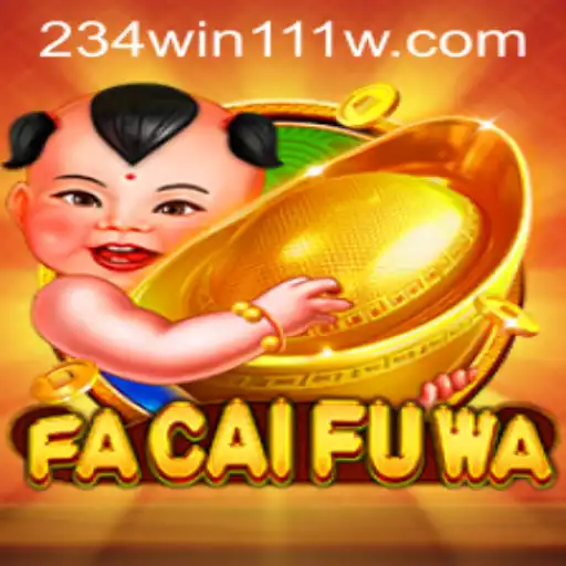 FaCaiFuWa: A New Gaming Sensation with 234Win111